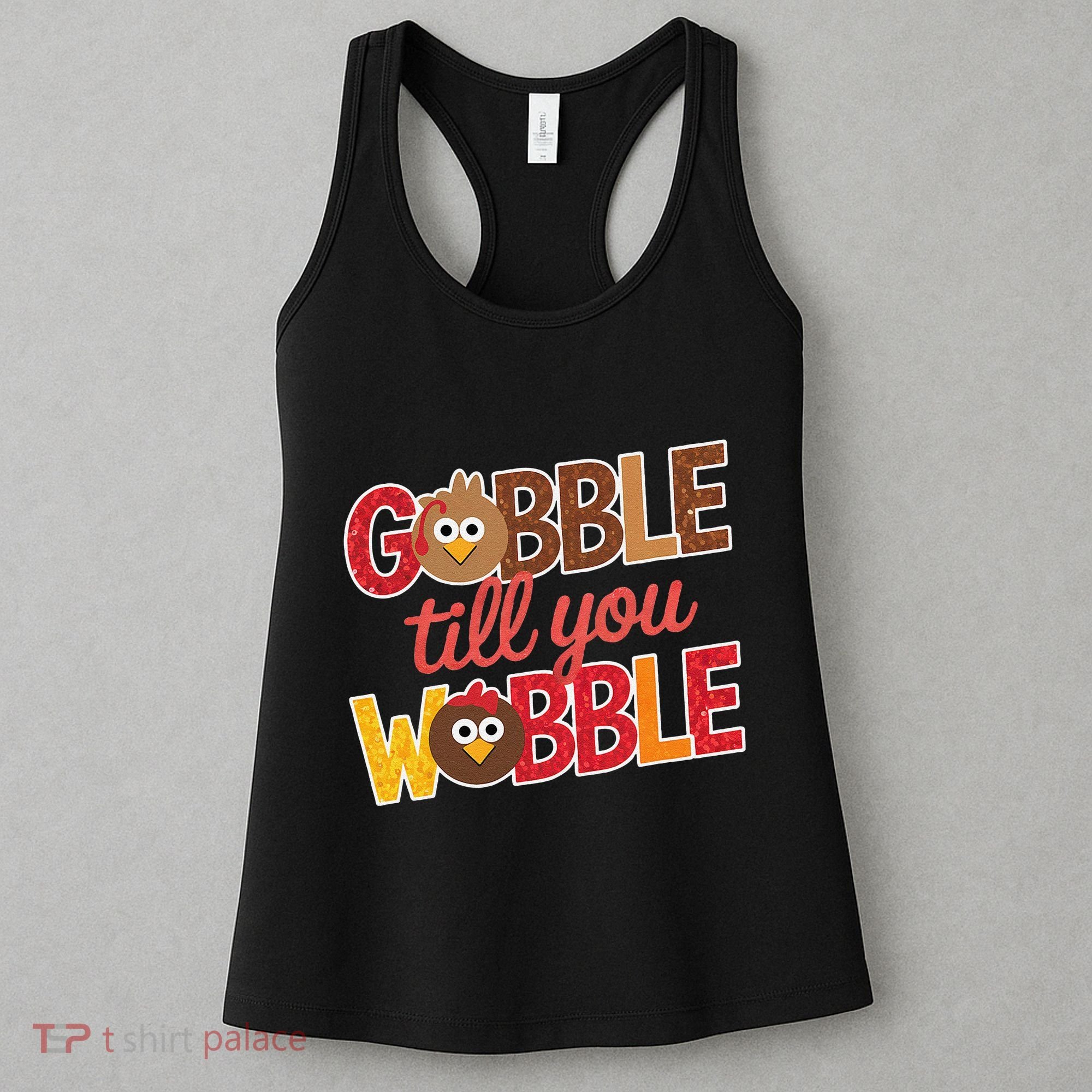 Gobble Till You Wobble Cartoon Turkey Funny Thanksgiving Women's Tank Top