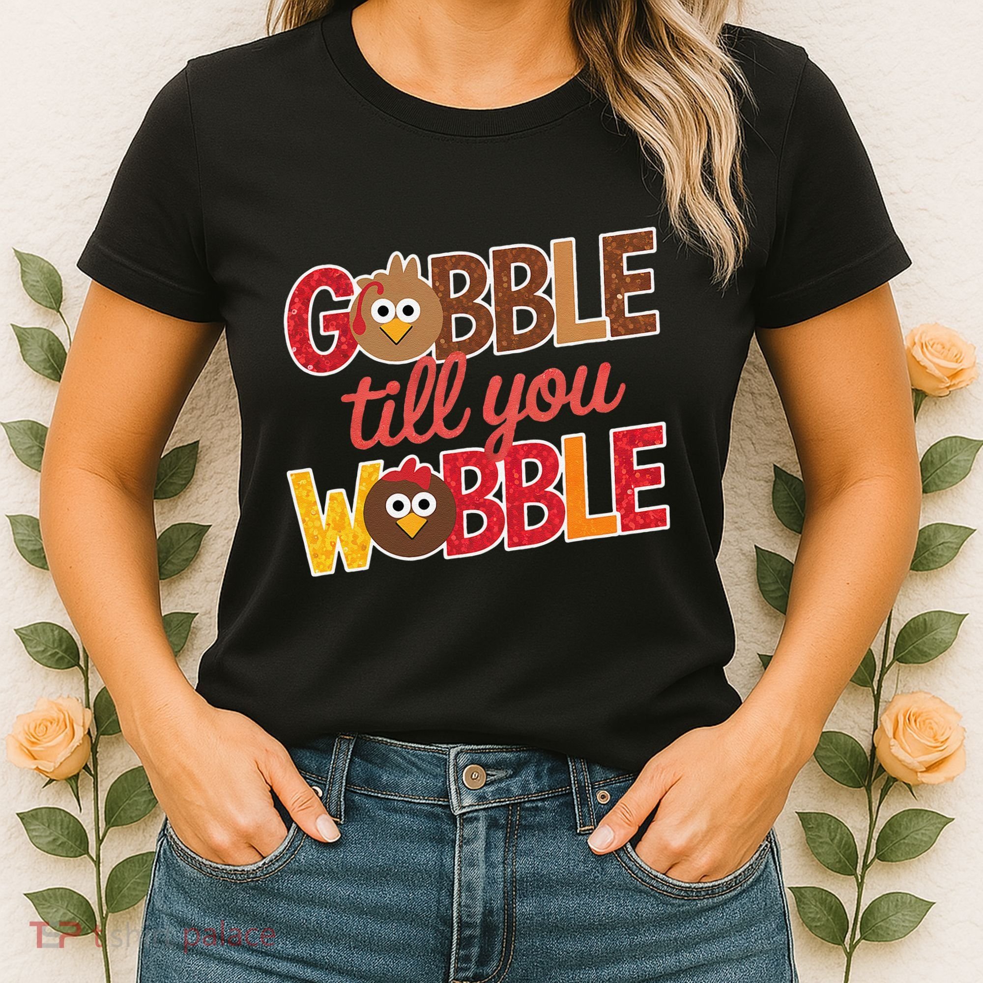 Gobble Till You Wobble Cartoon Turkey Funny Thanksgiving Women's T-Shirt