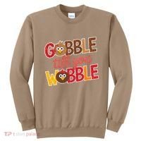 Gobble Till You Wobble Cartoon Turkey Funny Thanksgiving Sweatshirt thumb 0