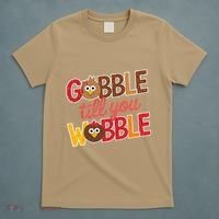 Gobble Till You Wobble Cartoon Turkey Funny Thanksgiving T-Shirt thumb 5
