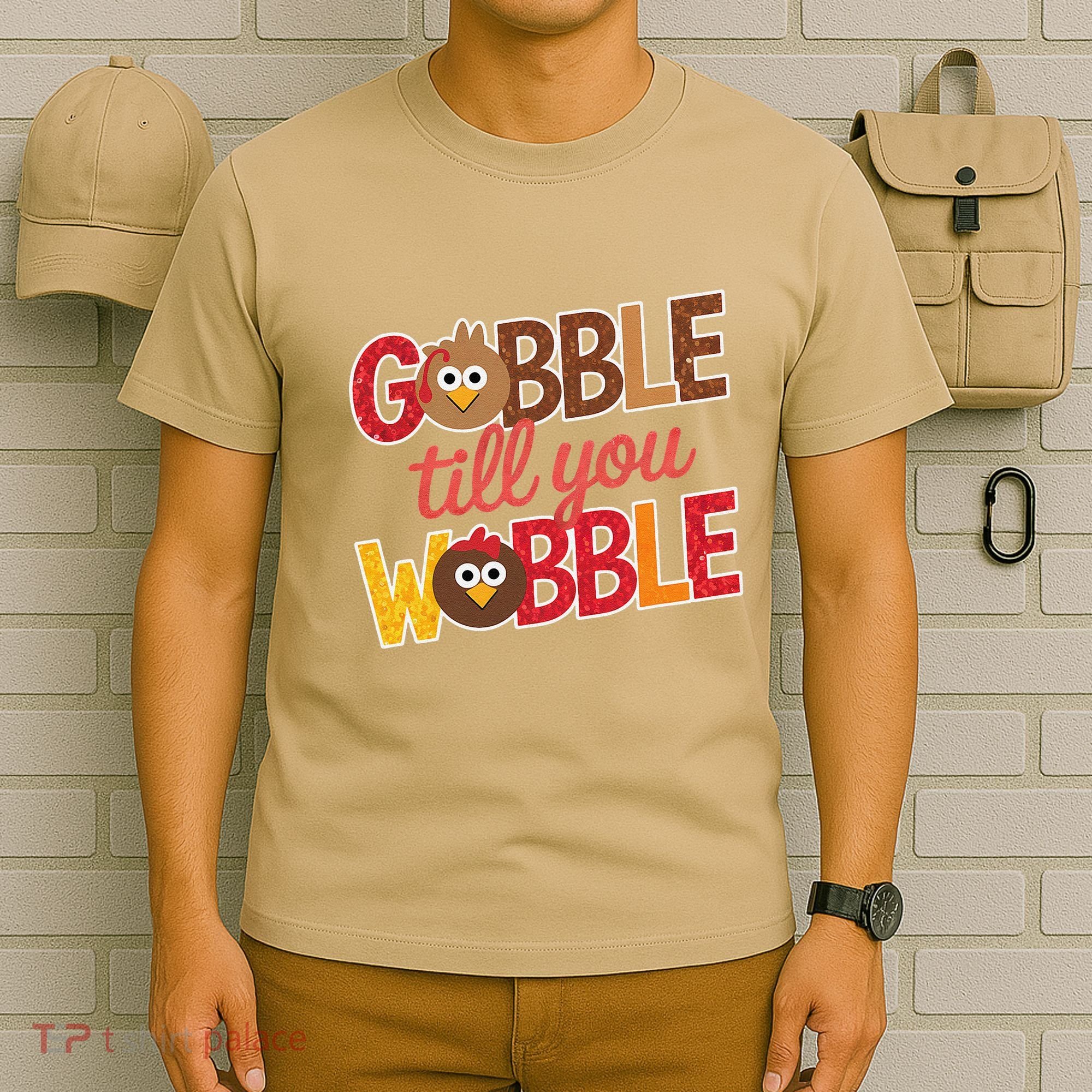 Gobble Till You Wobble Cartoon Turkey Funny Thanksgiving T-Shirt