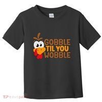 Gobble Til You Wobble Baby Outfit Thanksgiving Toddler T-Shirt thumb 0