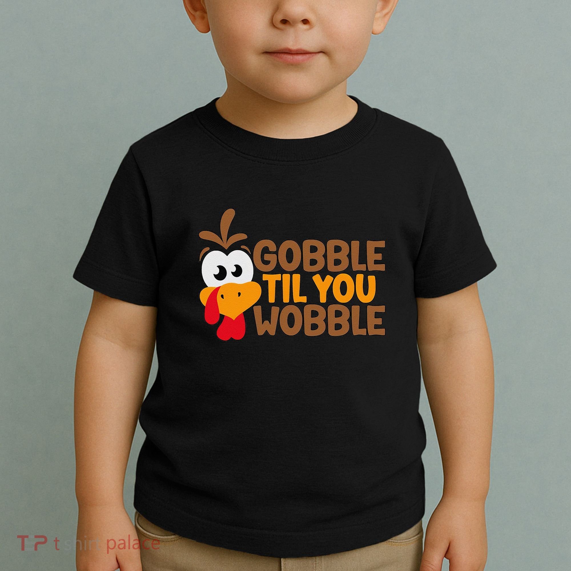 Gobble Til You Wobble Baby Outfit Thanksgiving Toddler T-Shirt