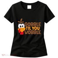 Gobble Til You Wobble Baby Outfit Thanksgiving Women's T-Shirt thumb 0