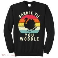 Gobble Till You Wobble Thanksgiving Turkey Day Funny Sweatshirt thumb 0