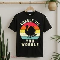 Gobble Till You Wobble Thanksgiving Turkey Day Funny T-Shirt thumb 2