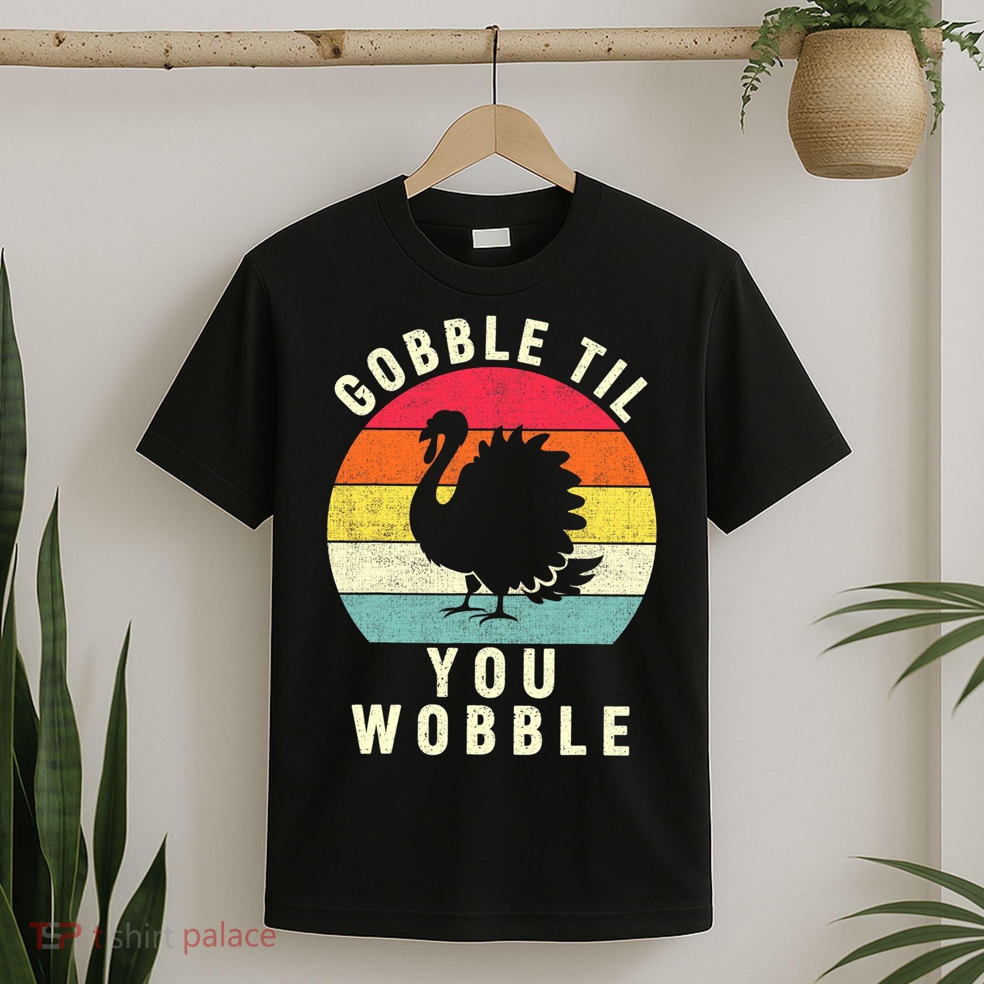 Gobble Till You Wobble Thanksgiving Turkey Day Funny T-Shirt
