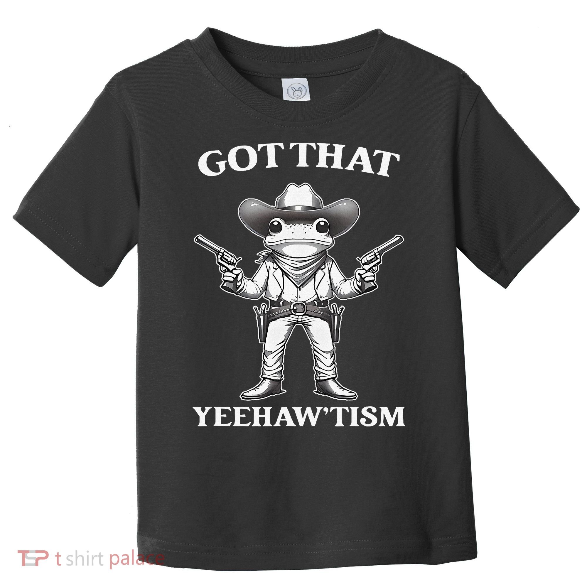 Got That Yeehaw Tism Frog Toddler T-Shirt
