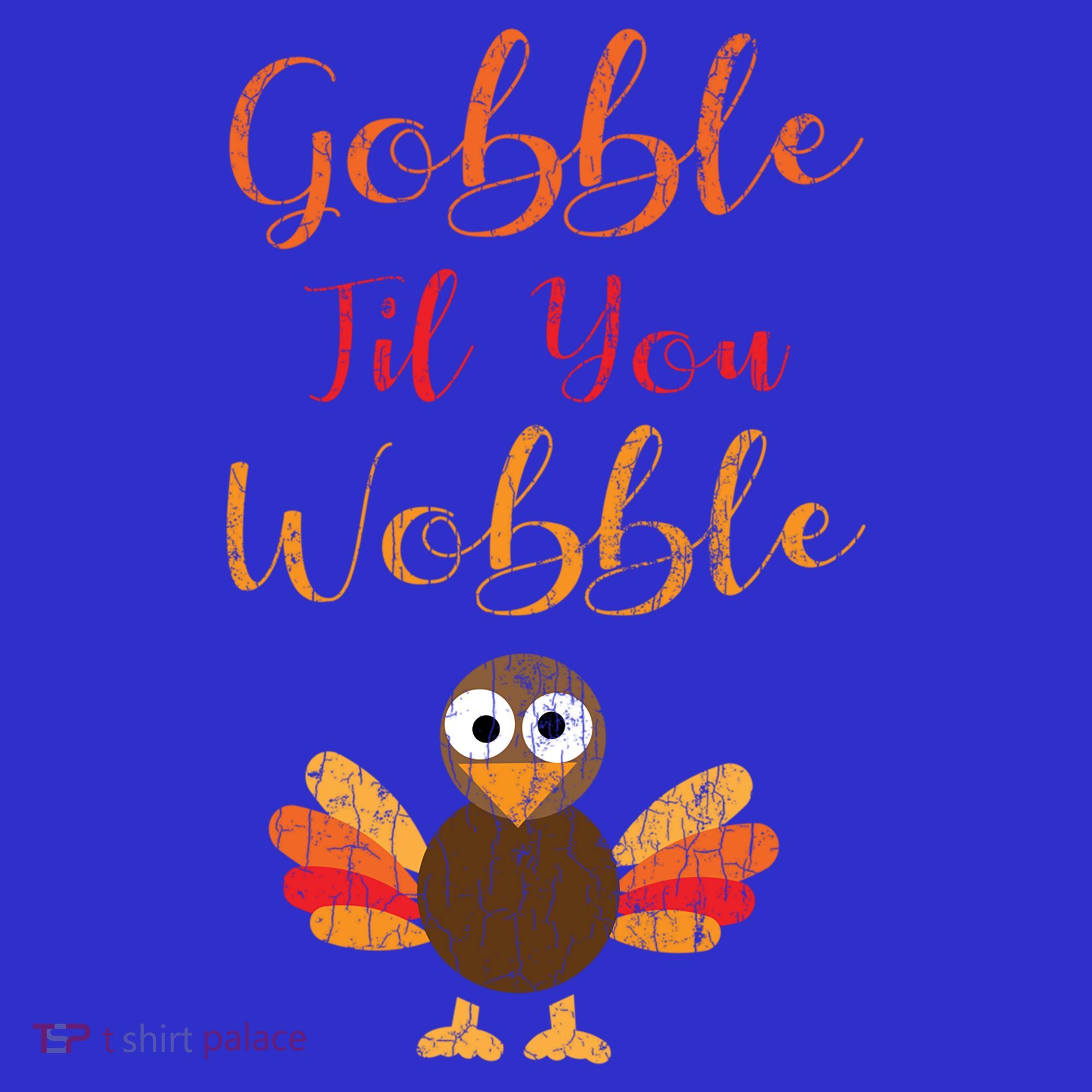 Gobble Till You Wobble Funny Thanksgiving Turkey Graphic Great Gift Apron