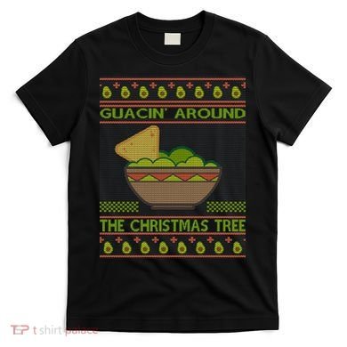Guacin' Around The Christmas Tree T-Shirt
