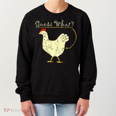 Guess What? Chicken Butt Women's Sweatshirt