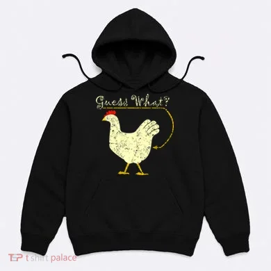 Guess What? Chicken Butt Hoodie