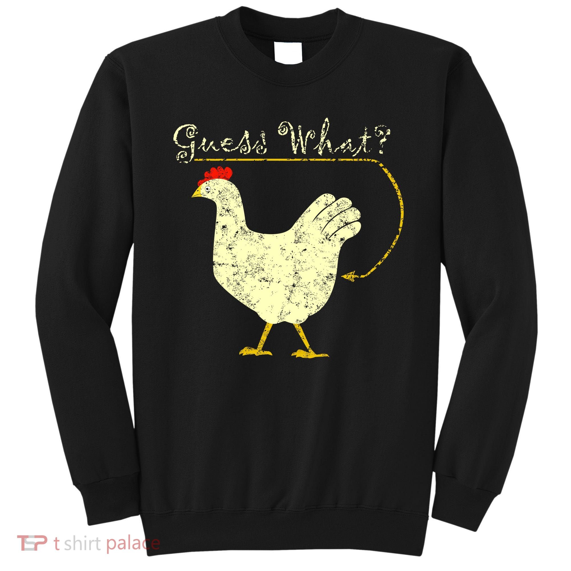 Guess What? Chicken Butt Sweatshirt