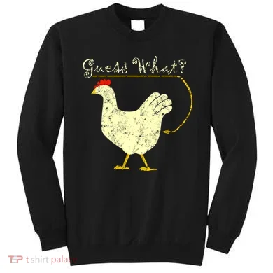 Guess What? Chicken Butt Sweatshirt
