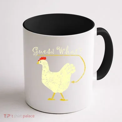 Guess What? Chicken Butt Coffee Mug back