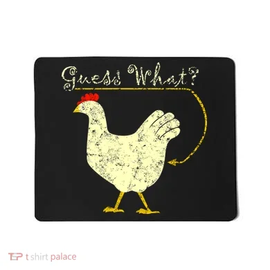 Guess What? Chicken Butt Mousepad