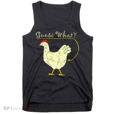 Guess What? Chicken Butt Tank Top