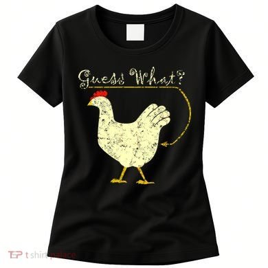 Guess What? Chicken Butt Women's T-Shirt