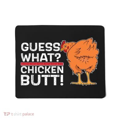 Guess What? Chicken Butt! Funny Joke Mousepad