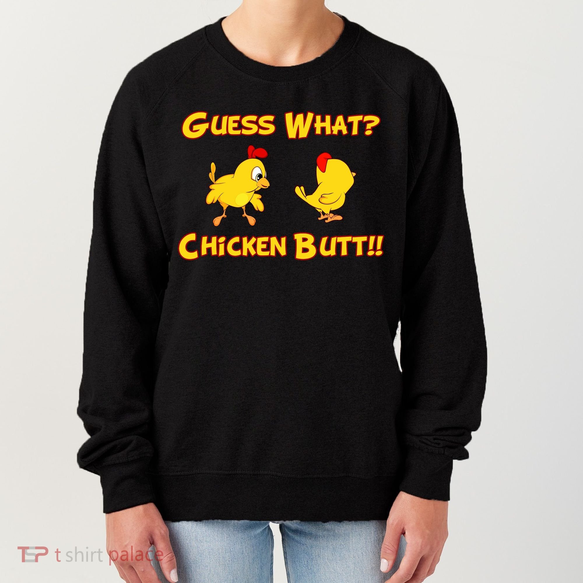 Guess What Chickenbutt? Chicken Graphic Butt Women's Sweatshirt