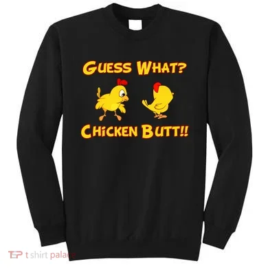 Guess What Chickenbutt? Chicken Graphic Butt Sweatshirt
