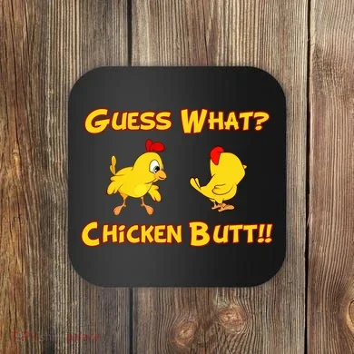 Guess What Chickenbutt? Chicken Graphic Butt Coaster