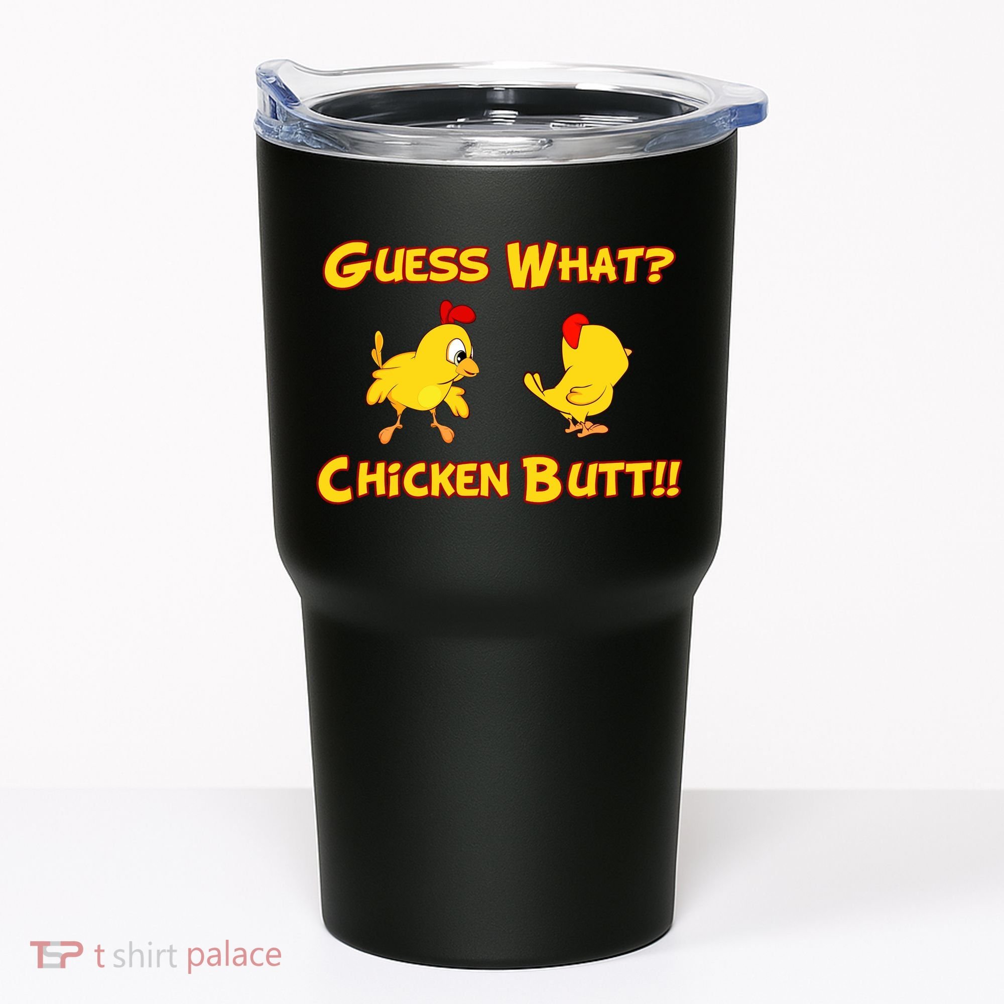 Guess What Chickenbutt? Chicken Graphic Butt Tumbler