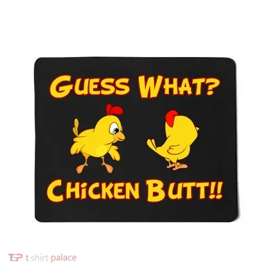 Guess What Chickenbutt? Chicken Graphic Butt Mousepad