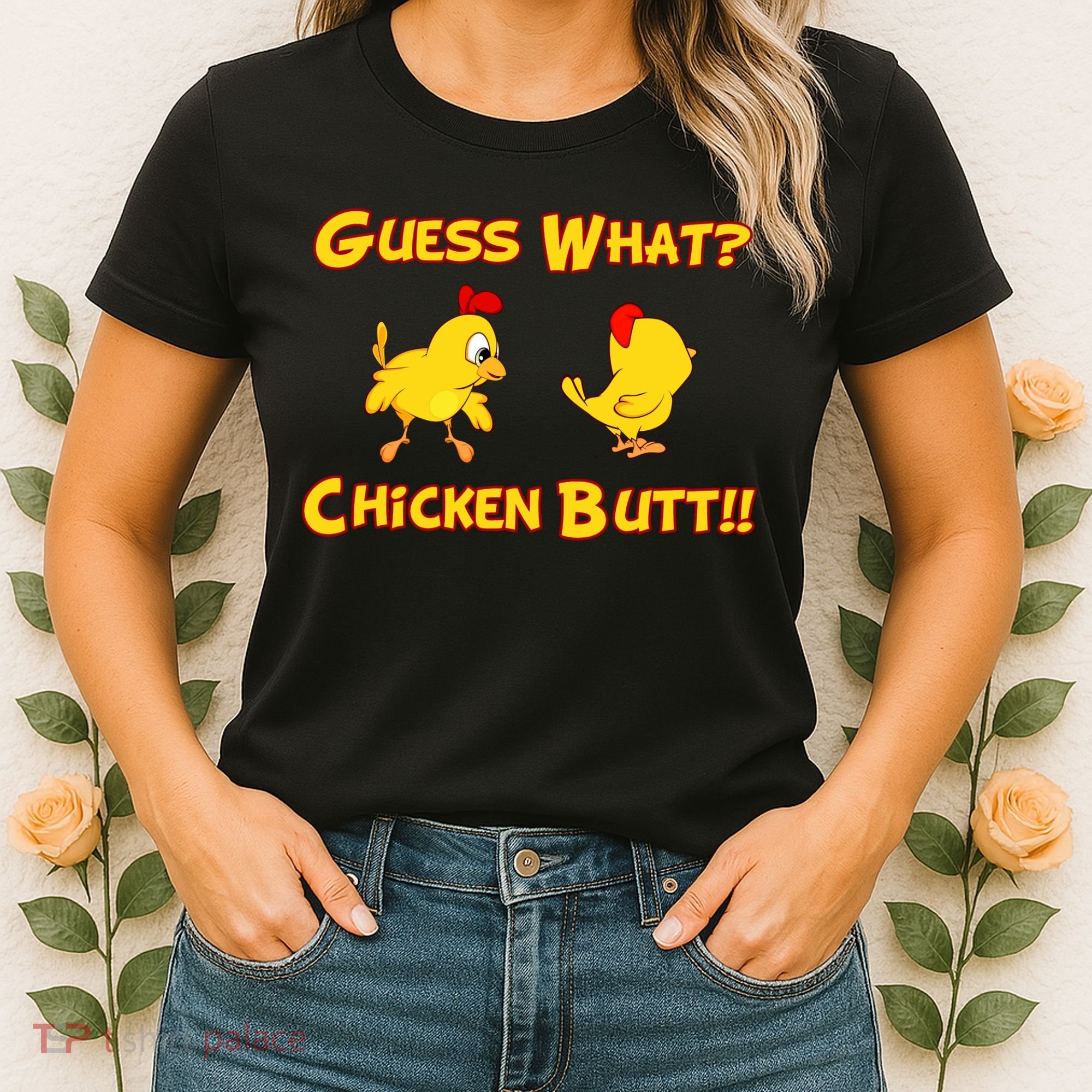 Guess What Chickenbutt? Chicken Graphic Butt Women's T-Shirt