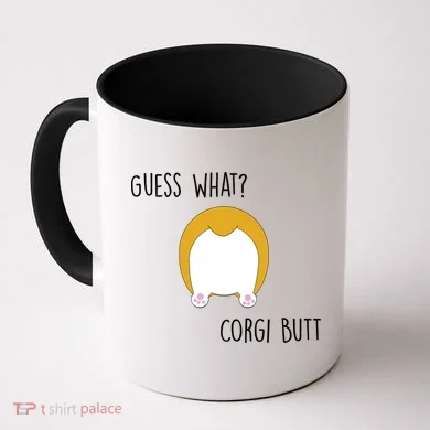 Guess What Corgi Butt Coffee Mug