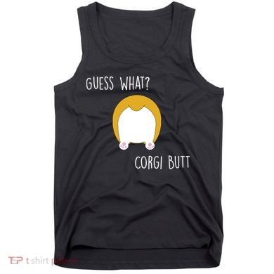 Guess What Corgi Butt Tank Top