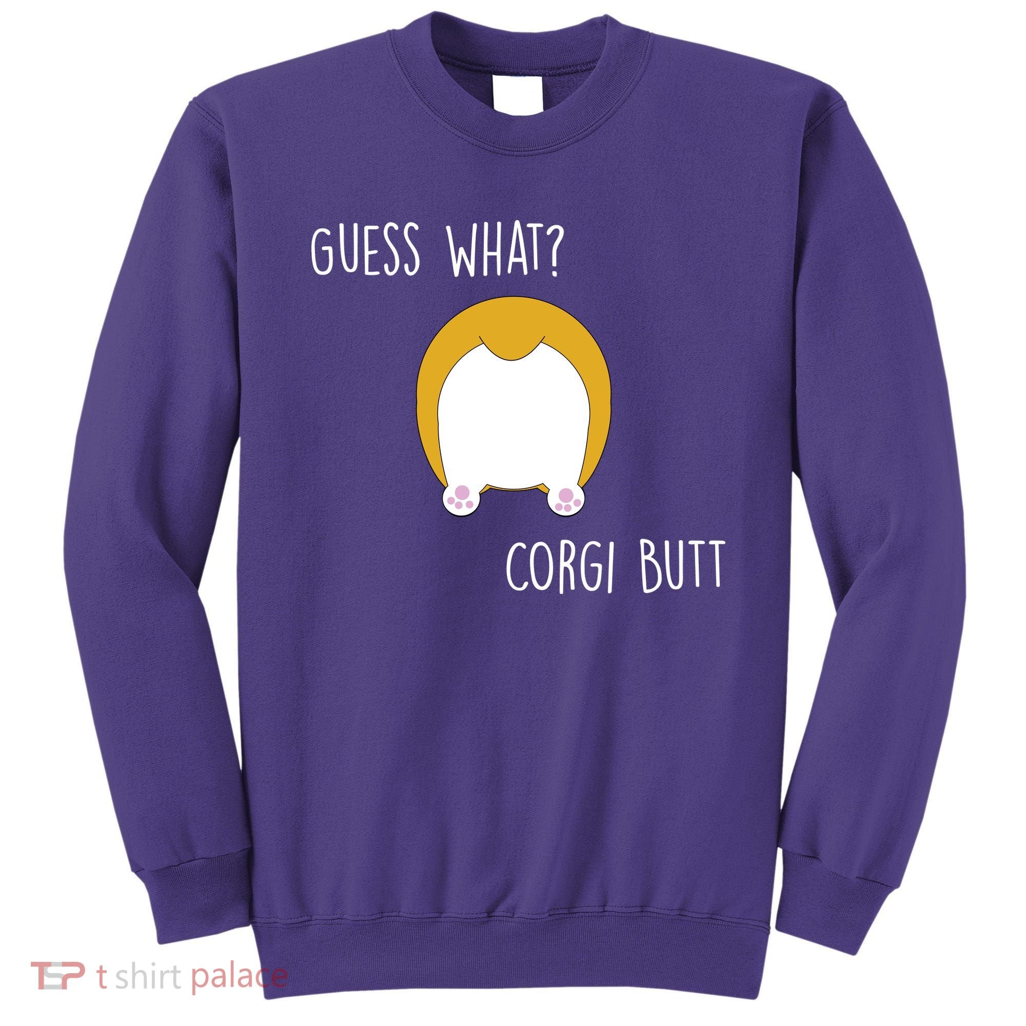 Guess What Corgi Butt Sweatshirt