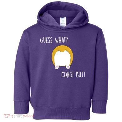 Guess What Corgi Butt Toddler Hoodie