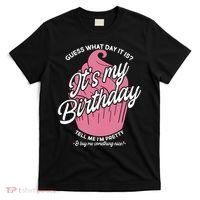Guess What Day It Is? It's My Birthday Tell Me I'm Pretty T-Shirt thumb 0