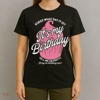 Guess What Day It Is? It's My Birthday Tell Me I'm Pretty T-Shirt thumb 4