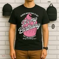 Guess What Day It Is? It's My Birthday Tell Me I'm Pretty T-Shirt thumb 6