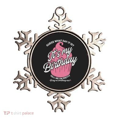 Guess What Day It Is? It's My Birthday Tell Me I'm Pretty Ornament