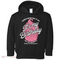 Guess What Day It Is? It's My Birthday Tell Me I'm Pretty Toddler Hoodie thumb 0