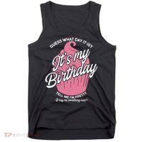 Guess What Day It Is? It's My Birthday Tell Me I'm Pretty Tank Top thumb 0