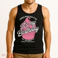 Guess What Day It Is? It's My Birthday Tell Me I'm Pretty Tank Top thumb 3