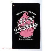 Guess What Day It Is? It's My Birthday Tell Me I'm Pretty Golf Towel thumb 0