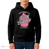 Guess What Day It Is? It's My Birthday Tell Me I'm Pretty Kids Hoodie thumb 4