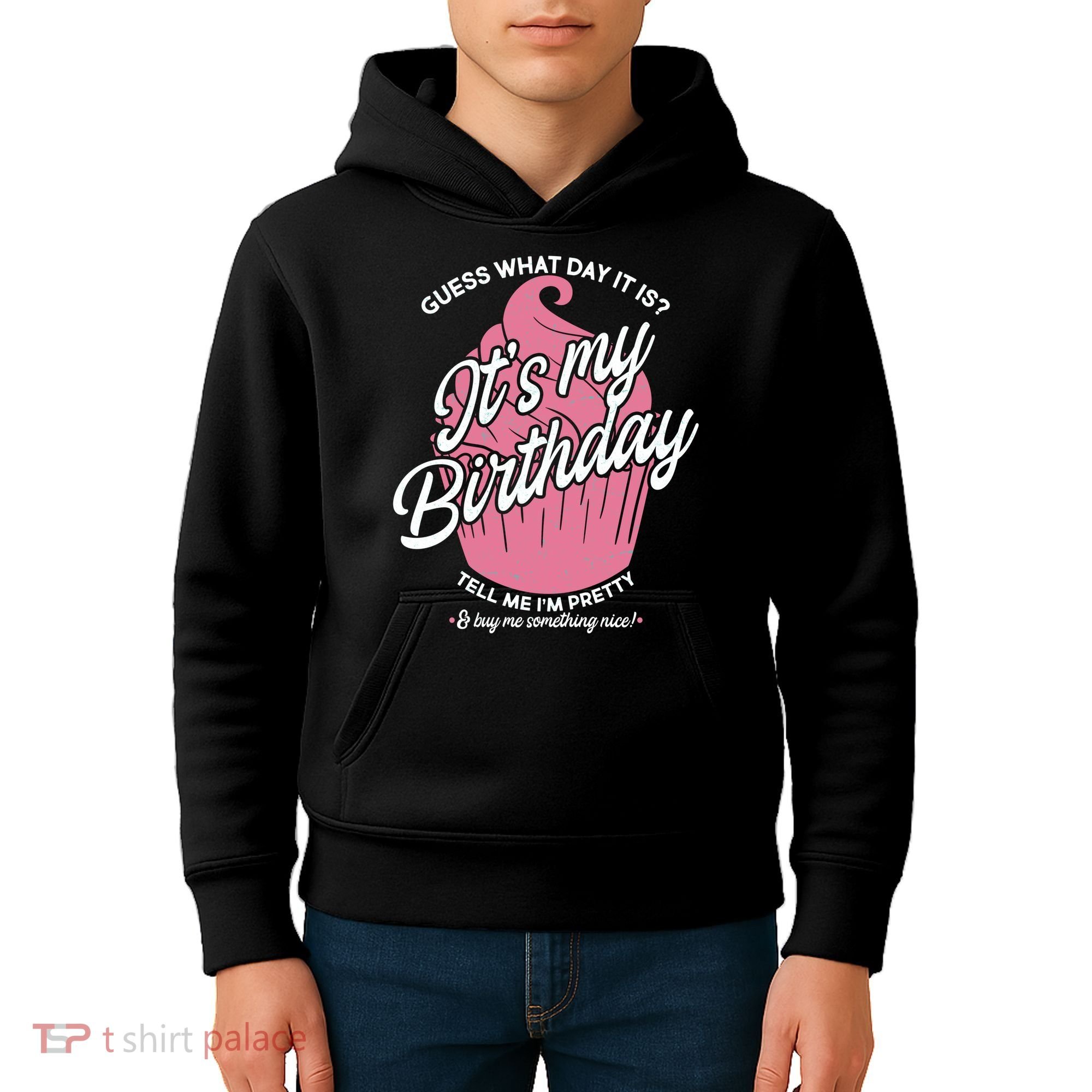 Guess What Day It Is? It's My Birthday Tell Me I'm Pretty Kids Hoodie
