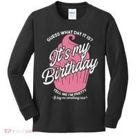 Guess What Day It Is? It's My Birthday Tell Me I'm Pretty Kids Long Sleeve Shirt thumb 0