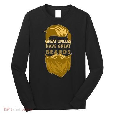 Great Uncles Have Great Beards Long Sleeve Shirt
