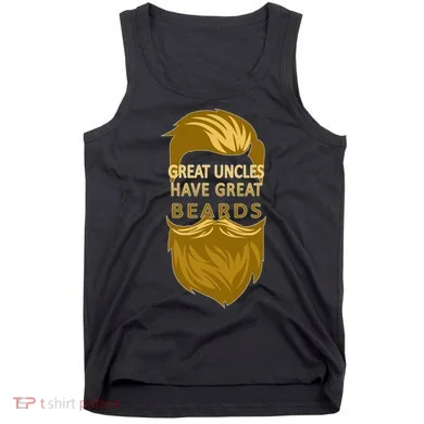 Great Uncles Have Great Beards Tank Top
