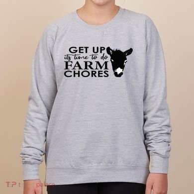 get up its time to do farm chores Women's Sweatshirt