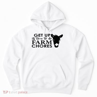 get up its time to do farm chores Hoodie