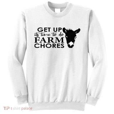 get up its time to do farm chores Sweatshirt