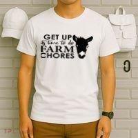 get up its time to do farm chores T-Shirt thumb 6